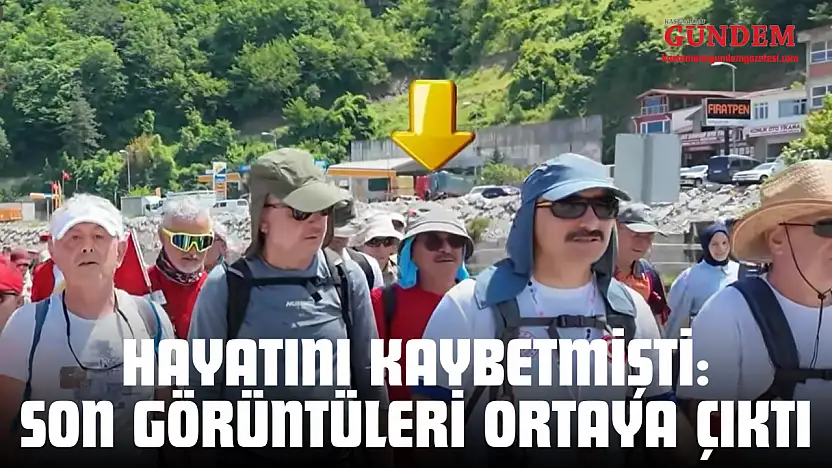 Yürüyüşte Hayatını Kaybetmişti: Son Görüntüleri Ortaya Çıktı