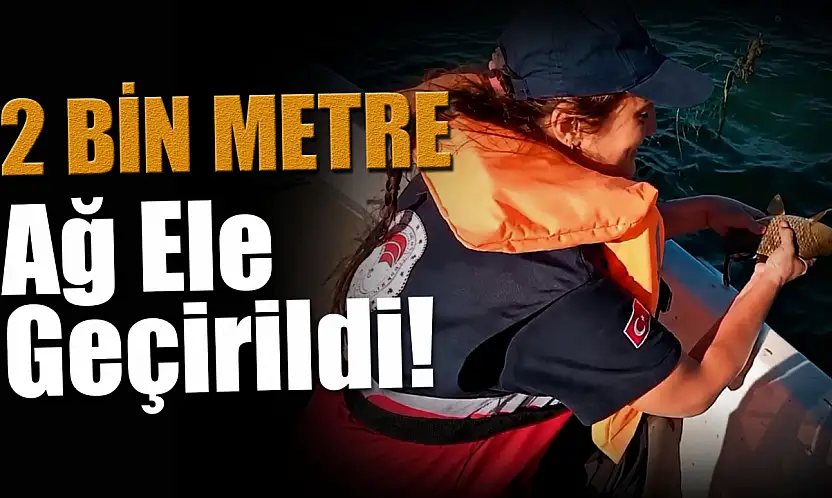 2 Bin Metre Ağ Ele Geçirildi!