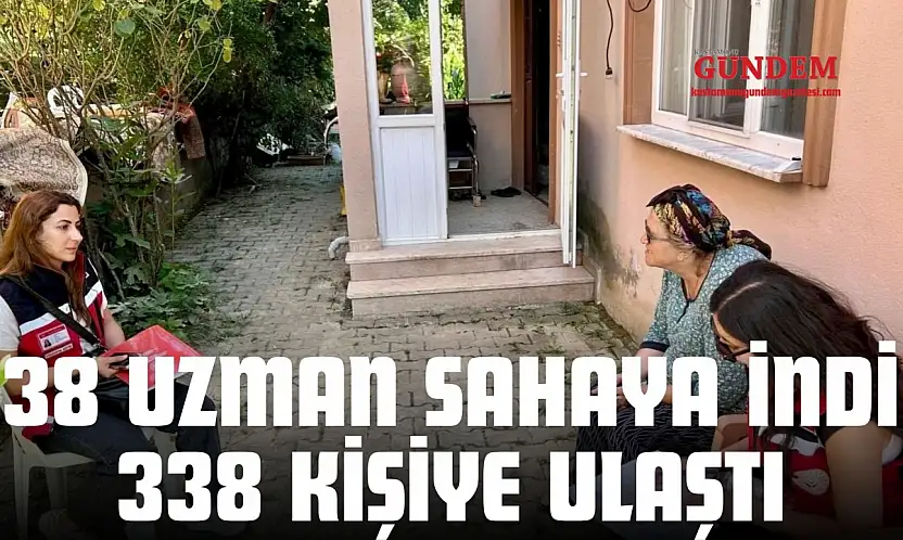38 Uzman Sahaya İndi, 338 Kişiye Ulaştı
