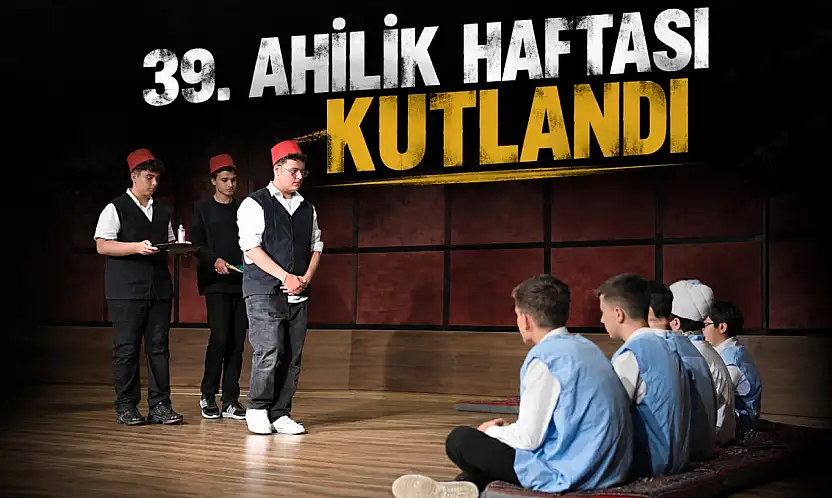 39. Ahilik Haftası Kutlandı