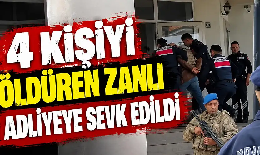 4 Kişiyi Öldüren Zanlı Adliyeye Sevk Edildi
