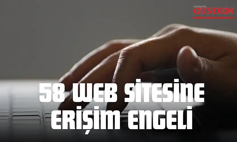 58 Web Sitesine Erişim Engeli