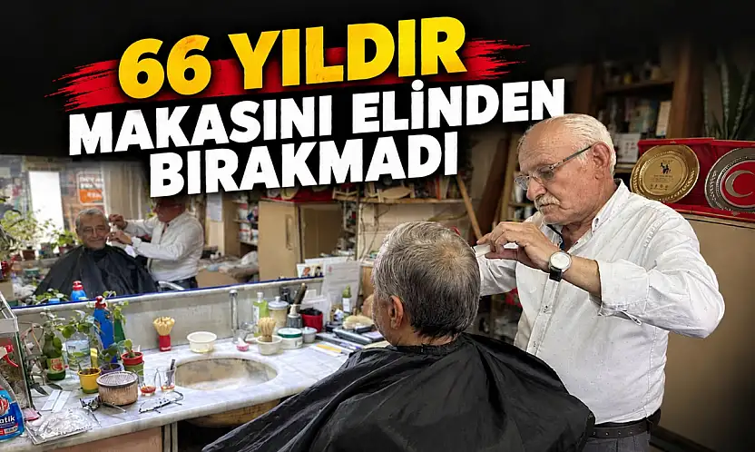66 Yıldır Makasını Elinden Bırakmadı