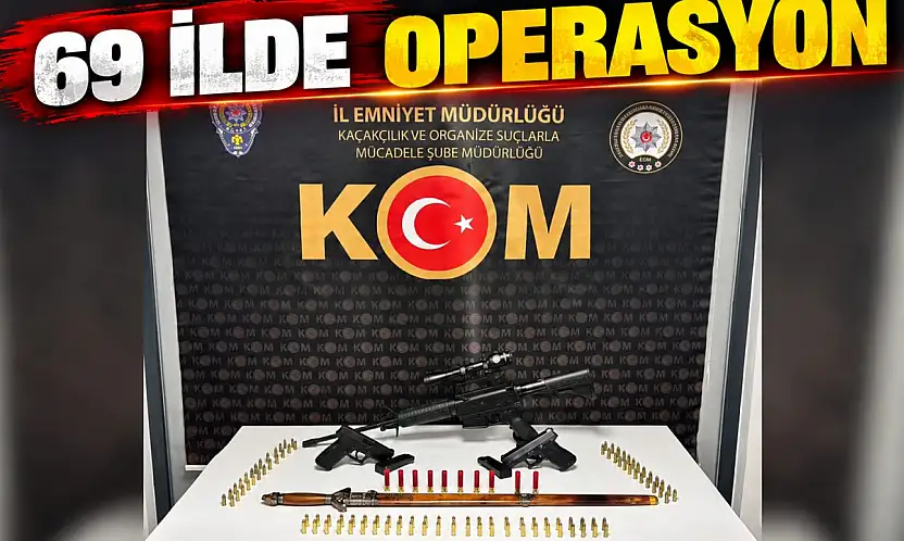 69 İlde Operasyon!
