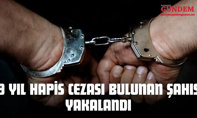 9 Yıl Hapis Cezası Bulunan Şahıs Yakalandı