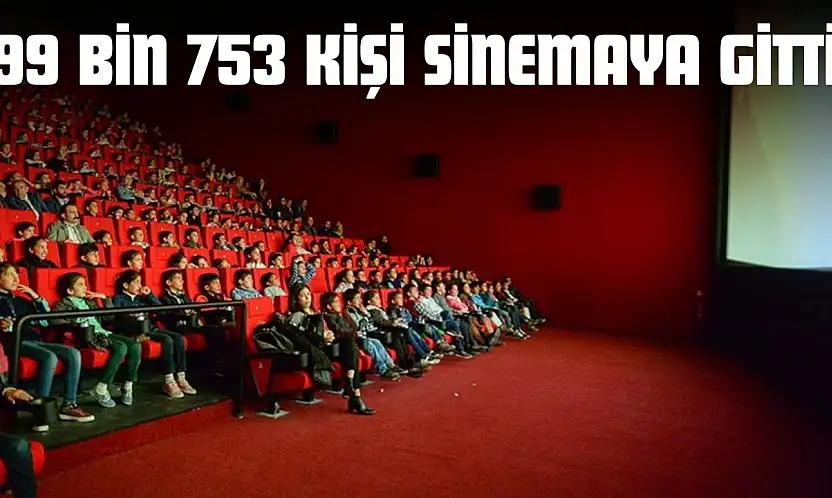 99 Bin 753 Kişi Sinemaya Gitti