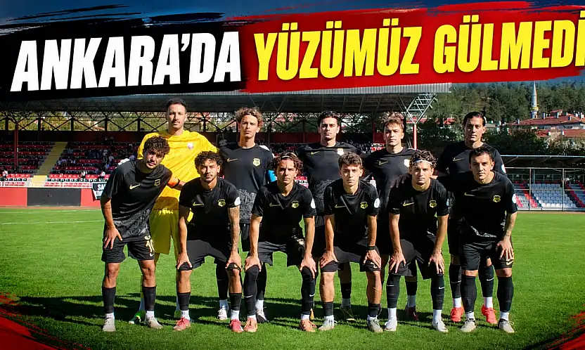 Ankara'da Yüzümüz Gülmedi