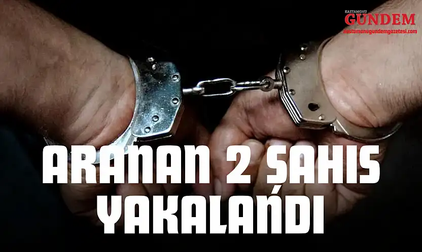 Aranan 2 Şahıs Yakalandı