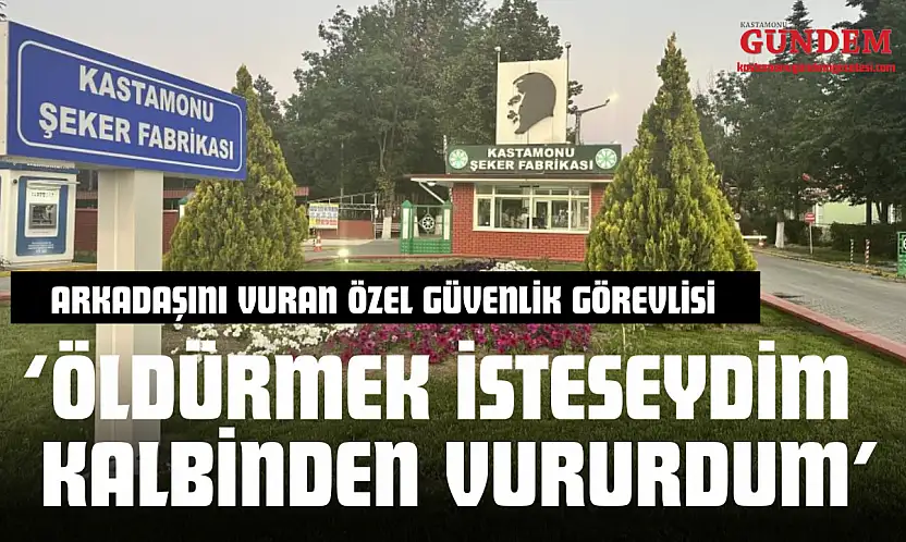 Arkadaşını Vuran Özel Güvenlik Görevlisinin Yargılanması Sürdü