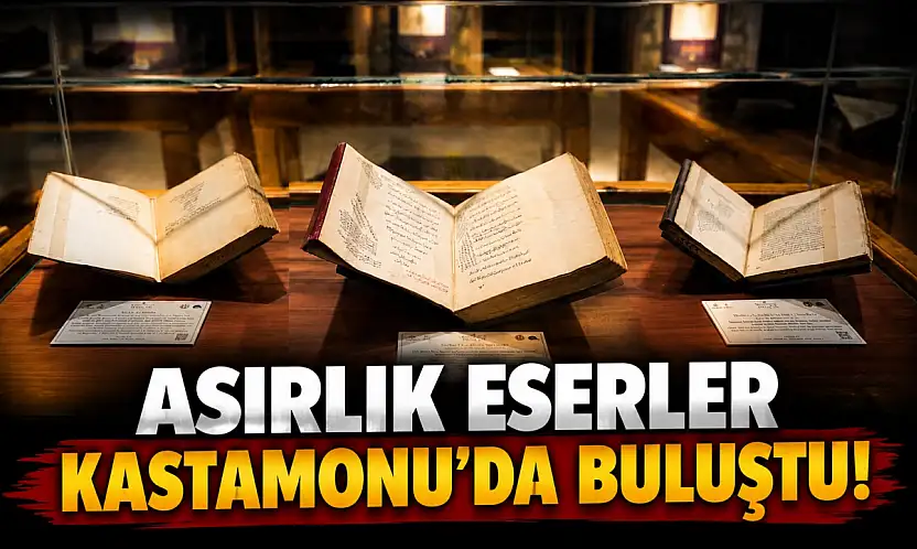 Asırlık Eserler Kastamonu'da Buluştu