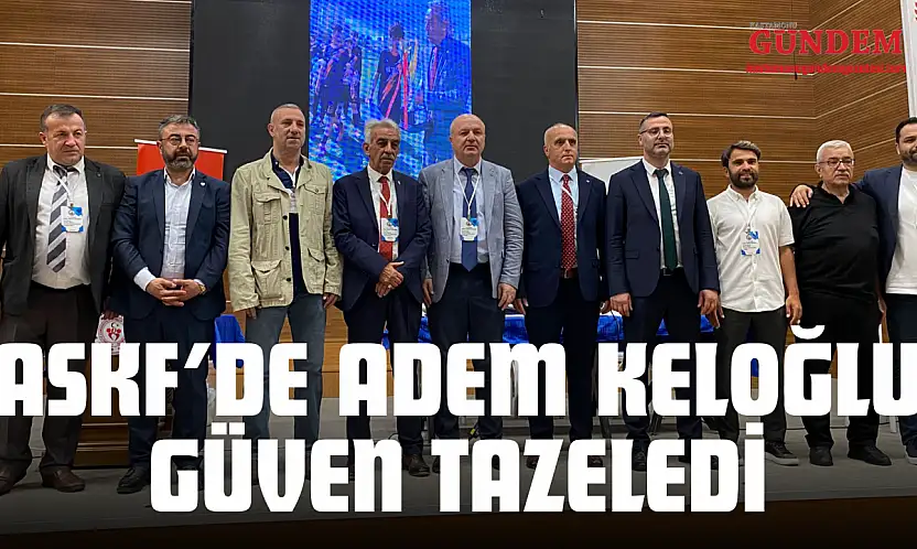ASKF'de Adem Keloğlu Güven Tazeledi