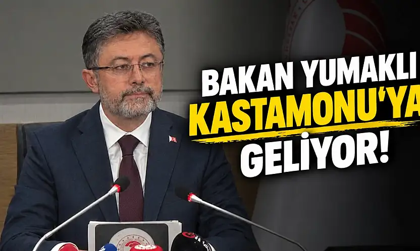 Bakan Yumaklı Kastamonu'ya Geliyor!
