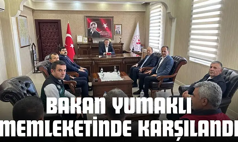 Bakan Yumaklı Memleketinde Karşılandı