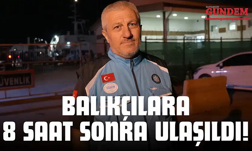 Balıkçılara 8 Saat Sonra Ulaşıldı!