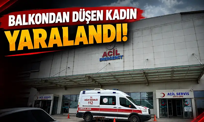 Balkondan Düşen Kadın Yaralandı!