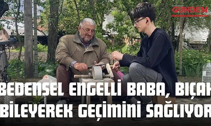 Bedensel Engelli Baba, Bıçak Bileyerek Geçimini Sağlıyor
