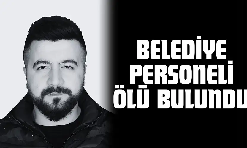 Belediye Personeli Ölü Bulundu