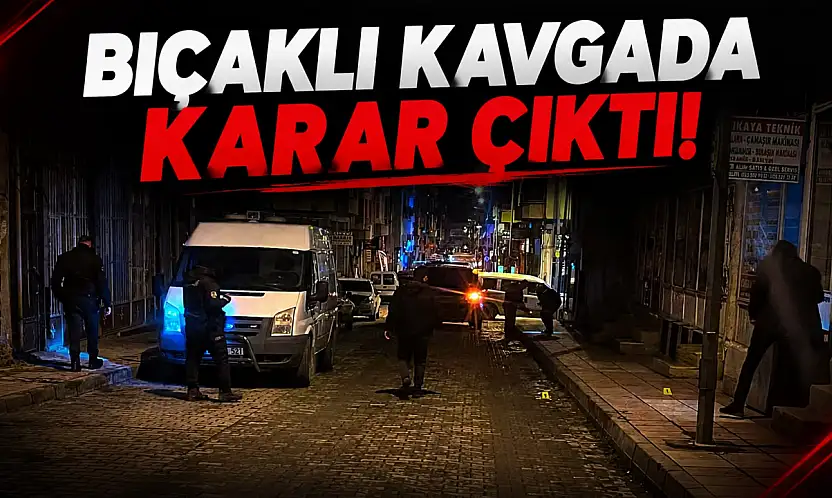 Bıçaklı Kavgada Karar Çıktı!