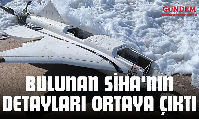 Bulunan Siha'nın Detayları Ortaya Çıktı