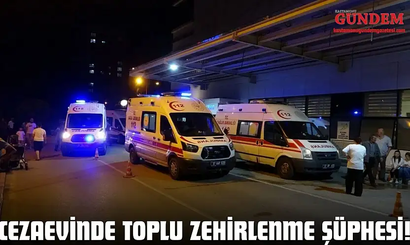 Cezaevinde Toplu Zehirlenme Şüphesi!