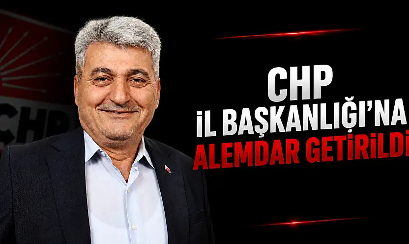 CHP İl Başkanlığı'na Alemdar Getirildi
