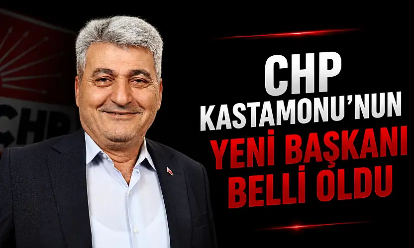 CHP Kastamonu'nun Yeni Başkanı Belli Oldu