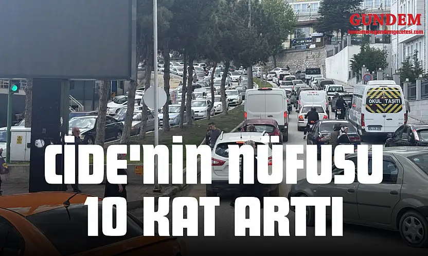 Cide'nin Nüfusu 10 Kat Arttı