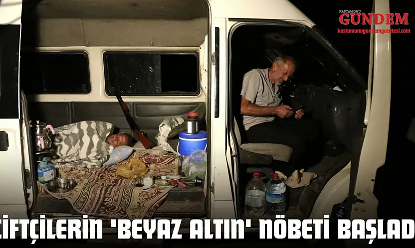 Çiftçilerin 'Beyaz Altın' Nöbeti Başladı