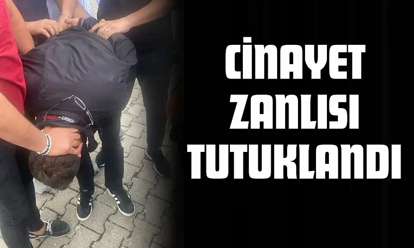 Cinayet Zanlısı Tutuklandı