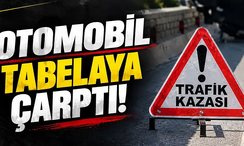 D-100'de Otomobil Tabelaya Çarptı! Yaralılar Var