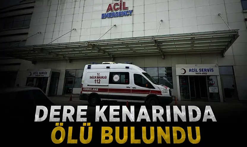 Dere Kenarında Ölü Bulundu