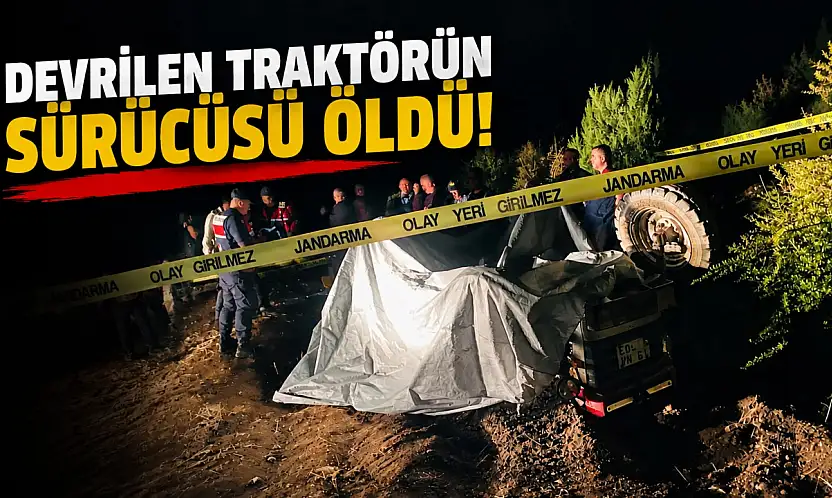 Devrilen Traktörün Sürücüsü Öldü!