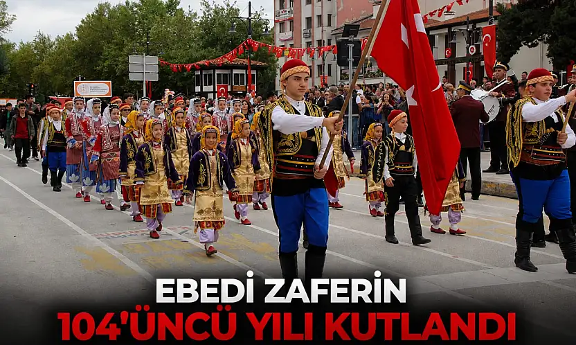 Ebedi Zaferin 104'üncü Yılı Kutlandı