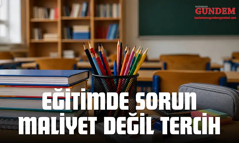 Eğitimde Sorun Maliyet Değil Tercih