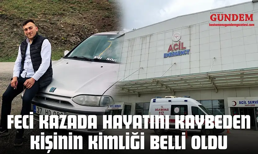 Feci Kazada Hayatını Kaybeden Kişinin Kimliği Belli Oldu