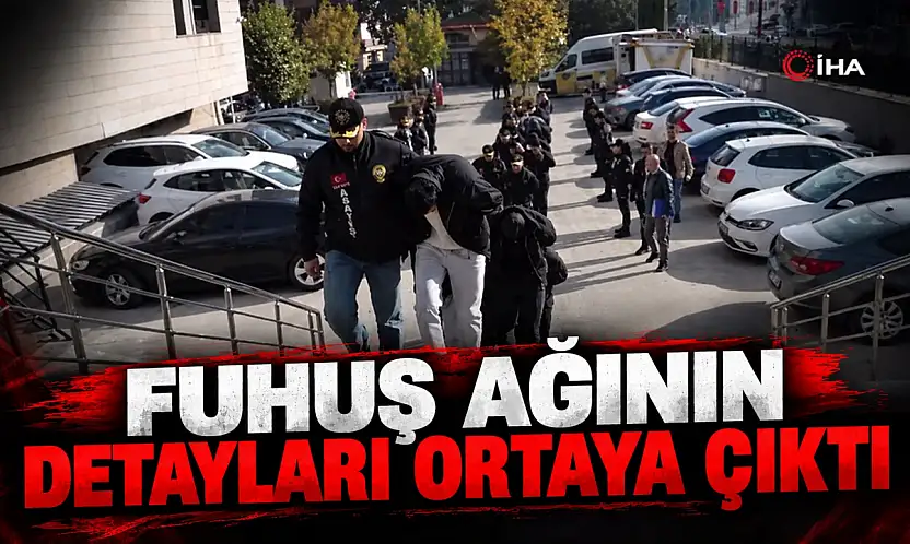 Fuhuş Ağının Detayları Ortaya Çıktı!