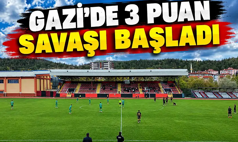 Gazi'de 3 Puan Savaşı Başladı