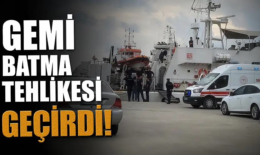 Gemi Batma Tehlikesi Geçirdi!