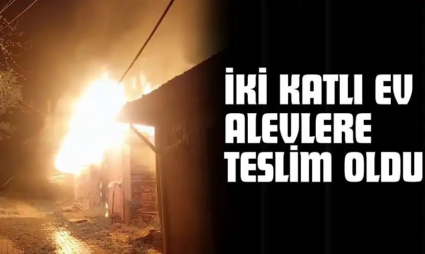 İki Katlı Ev Alevlere Teslim Oldu