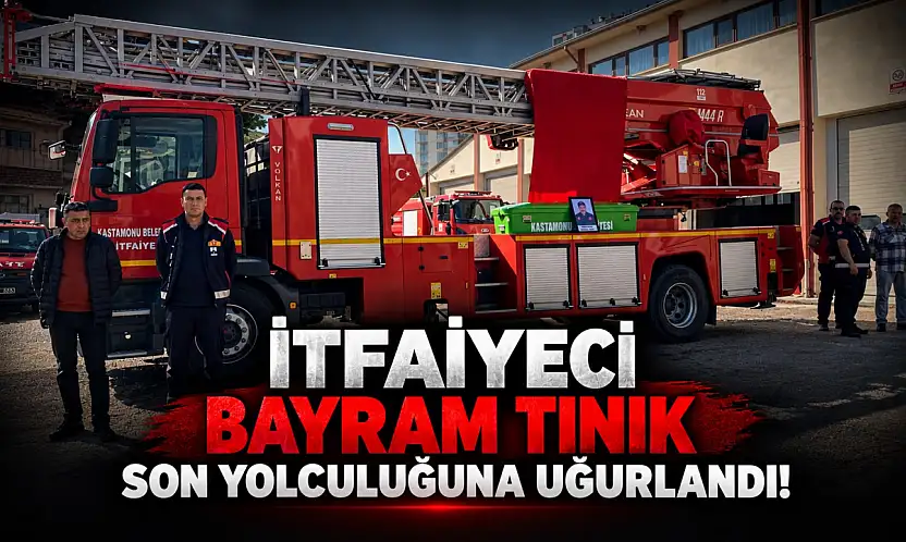 İtfaiyeci Bayram Tınık Son Yolculuğuna Uğurlandı