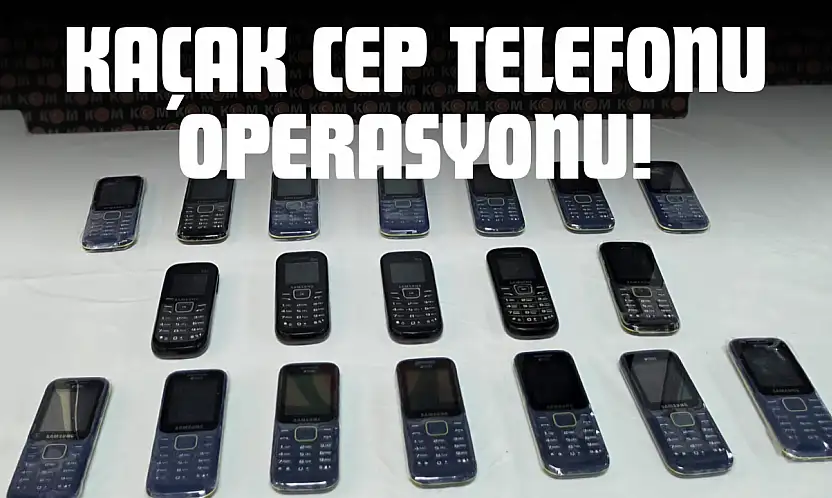 Kaçak Cep Telefonu Operasyonu!