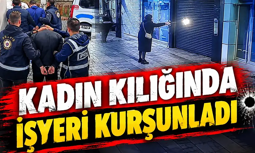 Kadın Kılığında İşyeri Kurşunladı, Yakayı Kurtaramadı