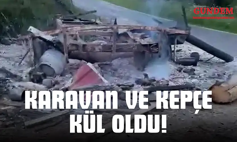Karavan Ve Kepçe Kül Oldu!
