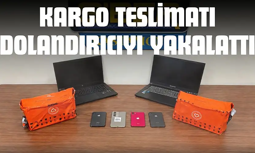 Kargo Teslimatı Dolandırıcıyı Yakalattı