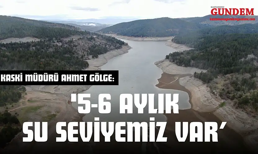 KASKİ Müdürü Ahmet Gölge: '5-6 Aylık Su Seviyemiz Var'