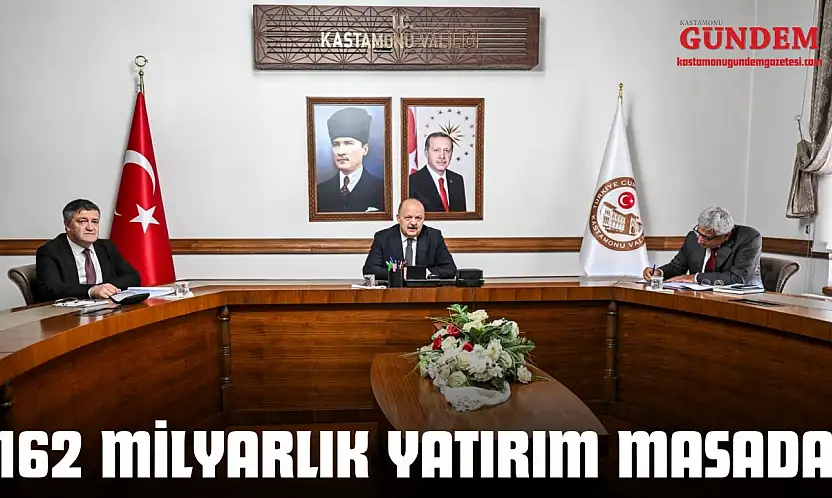Kastamonu'da 162 Milyarlık Yatırım Masada