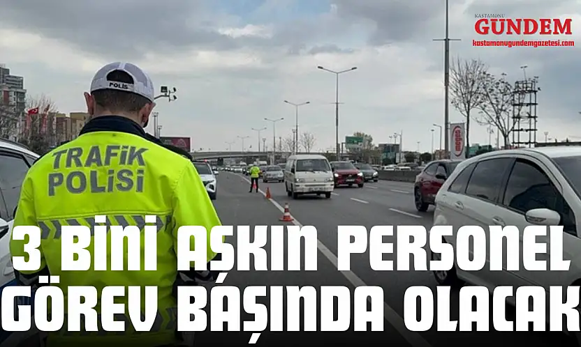 Kastamonu'da 3 Bini Aşkın Personel Görev Başında Olacak