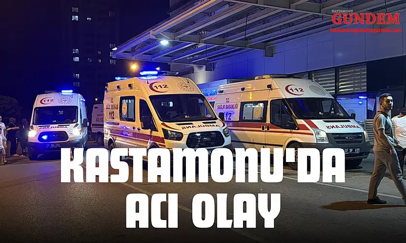 Kastamonu'da Acı Olay