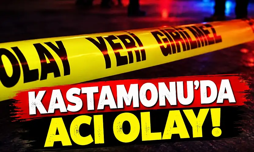 Kastamonu'da Acı Olay!