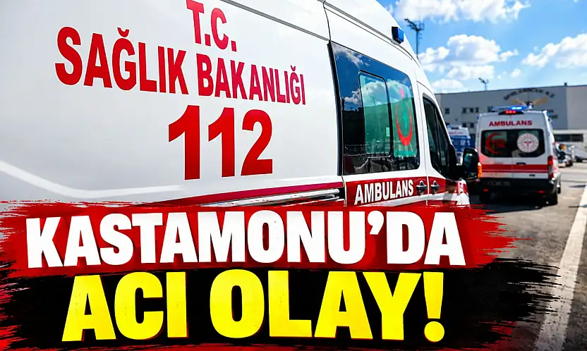 Kastamonu'da Acı Olay!